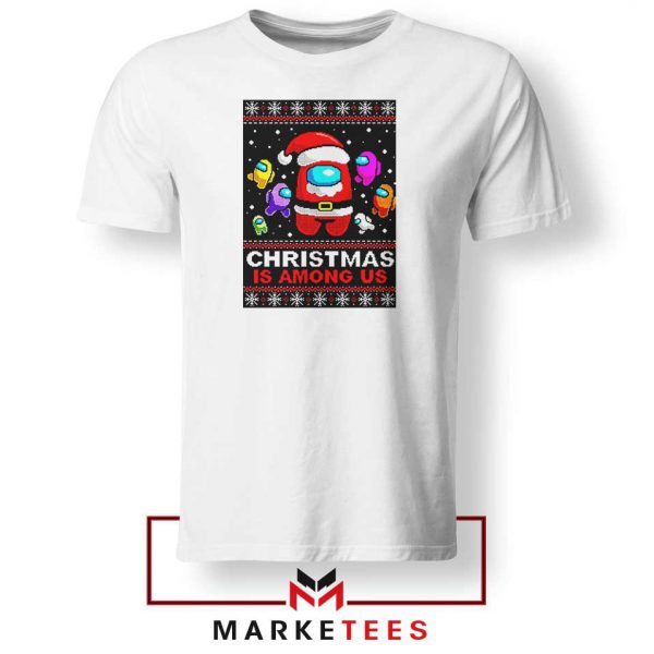 Christmas Is Among Us Tshirt