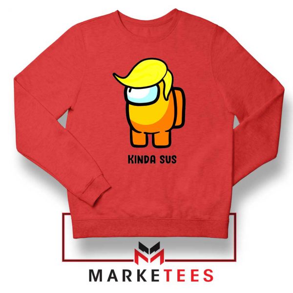 Kinda Sus Donald Trump Red Sweatshirt