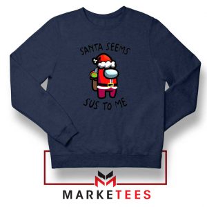 Santa Seems Sus To Me Navy Blue Sweatshirt