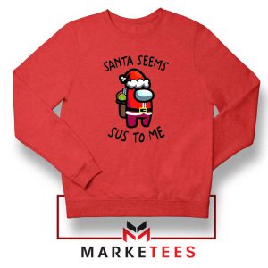 Santa Seems Sus To Me Red Sweatshirt