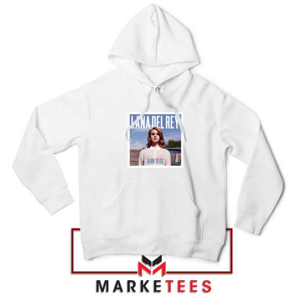 Born To Die Lana Del Rey White Hoodie