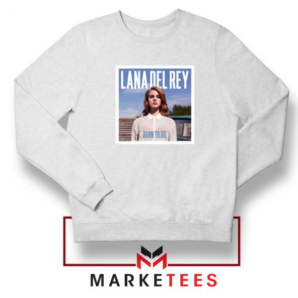 Born To Die Lana Del Rey White Sweatshirt