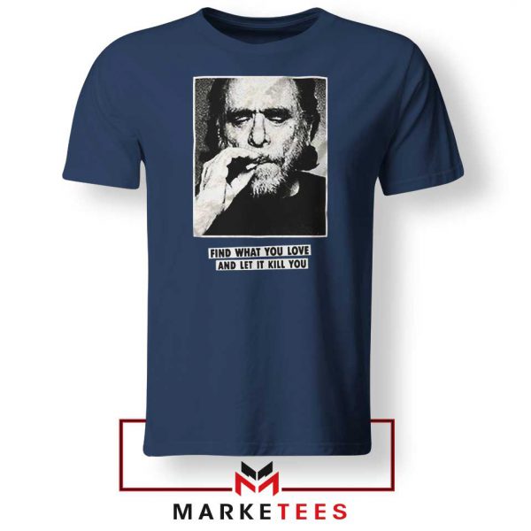 Bukowski Quotes Cool 2021 Navy Blue Tshirt