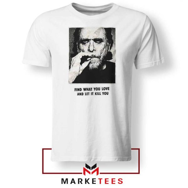 Bukowski Quotes Cool 2021 White Tshirt