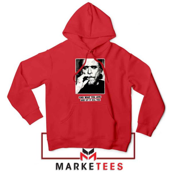 Bukowski Quotes Cool Best Red Hoodie