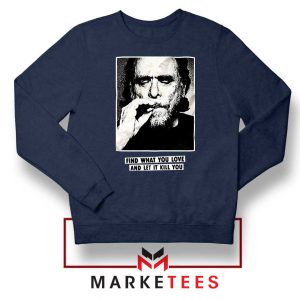 Bukowski Quotes Cool Navy Blue Sweatshirt