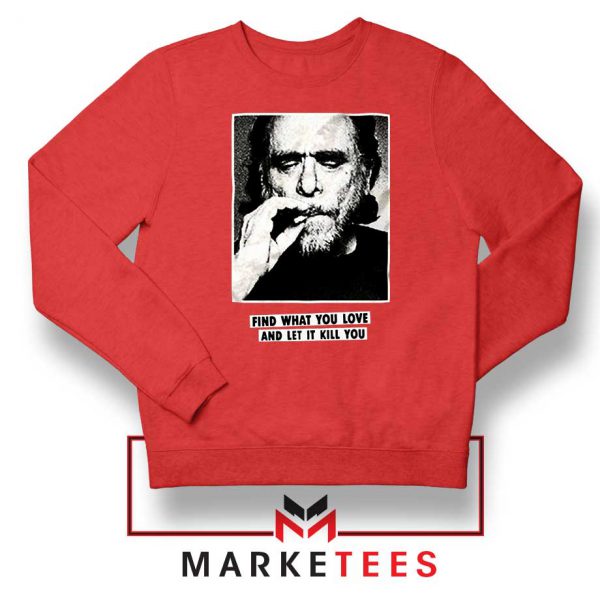 Bukowski Quotes Cool Red Sweatshirt