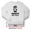 Magneto X Men Was Right Sweatshirt