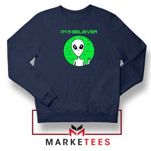 I am A Believer Alien Navy Blue Sweatshirt