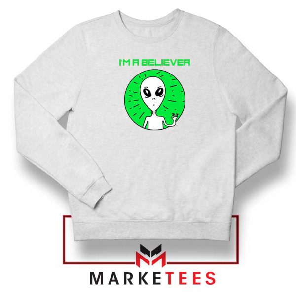 I am A Believer Alien White Sweatshirt