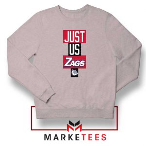 Just Us Zags Basketball Grey Sweatshirt