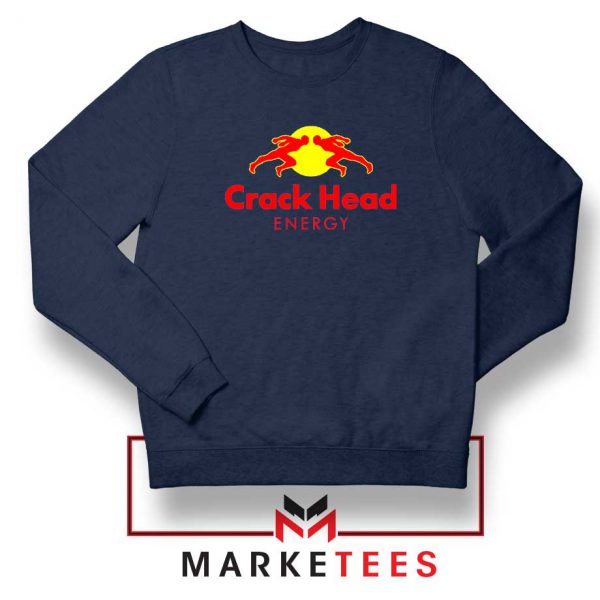 Crack Head Energy Parody Navy Blue Sweatshirt