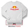 Crack Head Energy Parody Sweatshirt