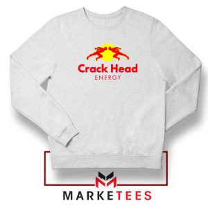 Crack Head Energy Parody Sweatshirt