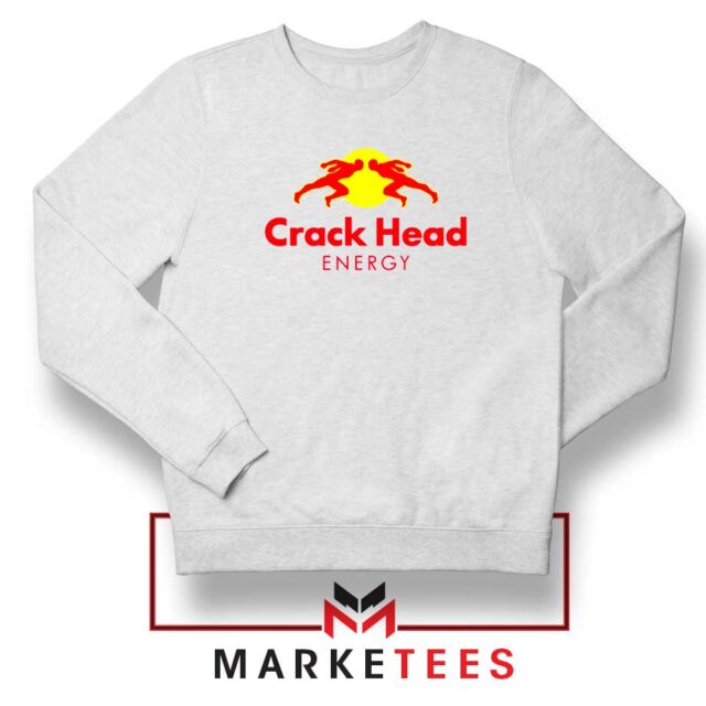 Crack Head Energy Parody Sweatshirt - Ultimate
