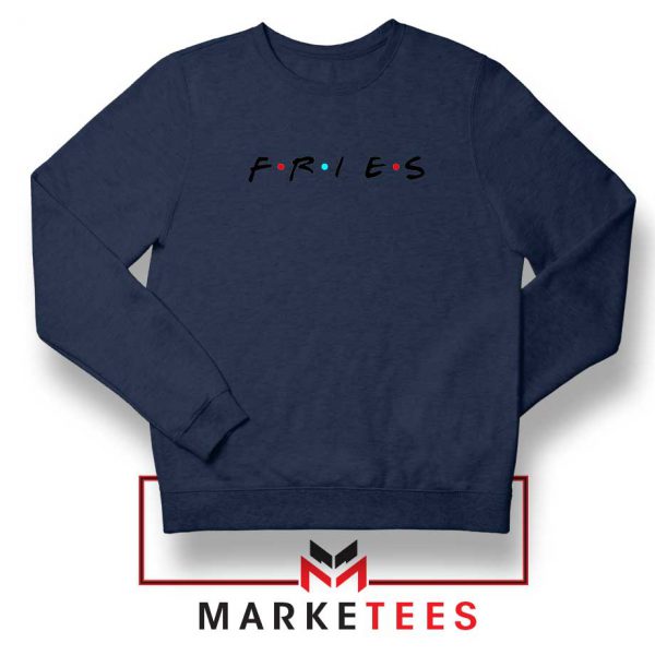 Friends Fries Meme 90s Retro Navy Blue Sweatshirt