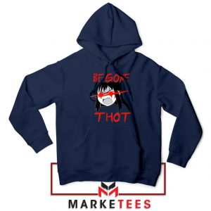 Be Gone Thot Girl Meme Navy Blue Hoodie