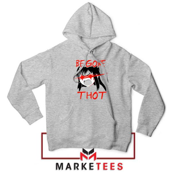 Be Gone Thot Girl Meme Sport Grey Hoodie