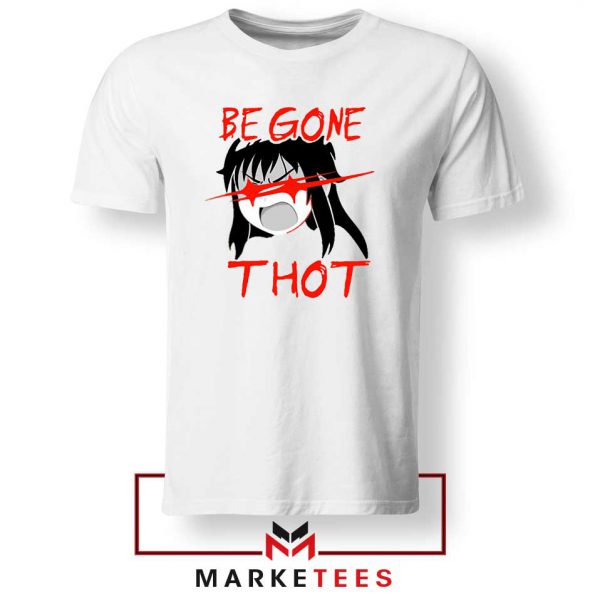 Be Gone Thot Girl Meme Tshirt