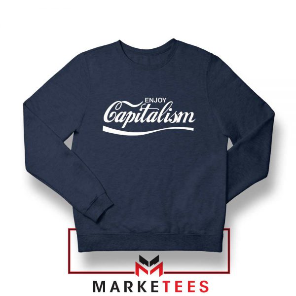 Enjoy Capitalism Political Navy Blue Sweatshirt