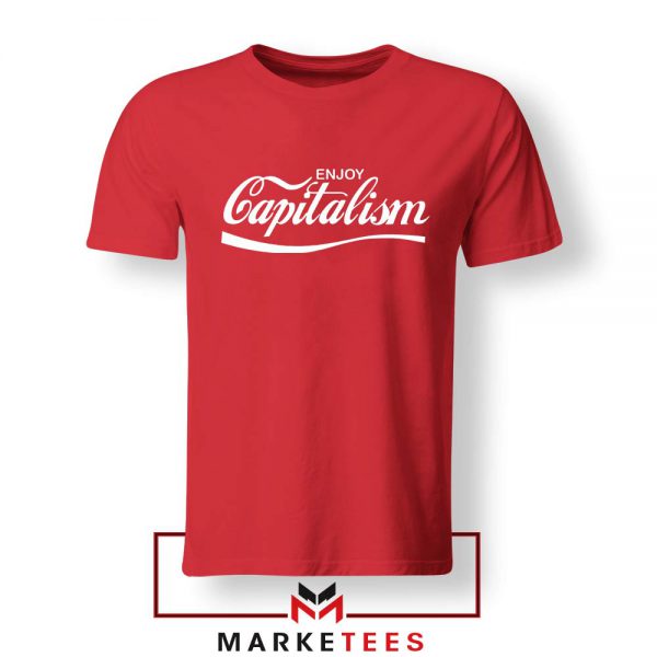 Enjoy Capitalism Political Red Tshirt