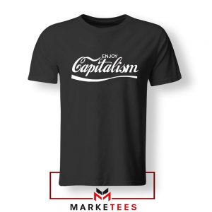 Enjoy Capitalism Political Tshirt