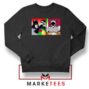 Batman Catwoman Meme Sweatshirt