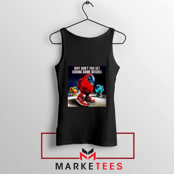 Get Among Us Some Bitches Black Tank Top