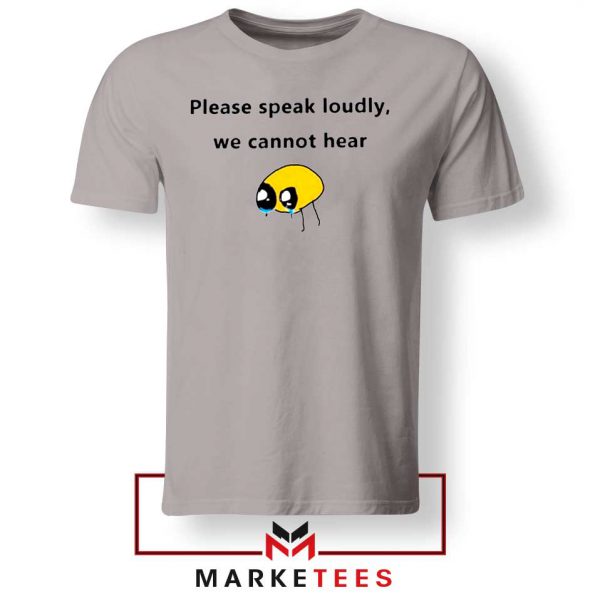 Please Speak Loudly Design Grey Tee