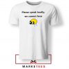 Please Speak Loudly Design Tee