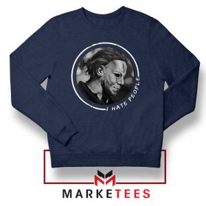 Michael Myers Hate People Navy Blue Sweatshirt