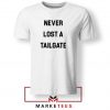 Never Lost Tailgate Tshirt
