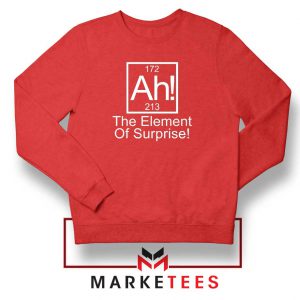 Ah The Element of Surprise Red Sweatshirt