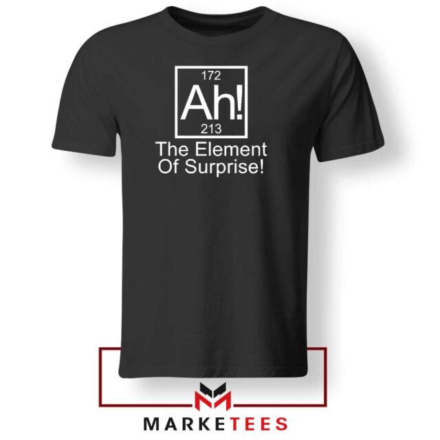 Ah, The Element of Surprise Graphic T-Shirt