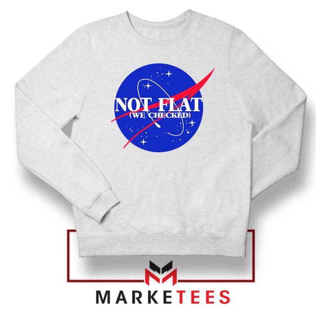 Not Flat We Checked Nasa Sweater S-2XL -greatest