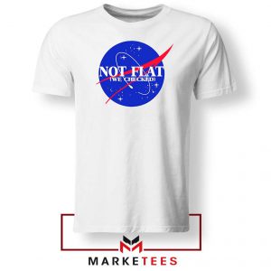 Not Flat We Checked Nasa Tee