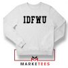 IDFWU Song Graphic Sweatshirt