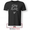 Stay Alive Lyrics Tee