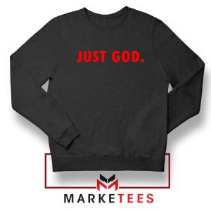 Just God Parody Black Sweatshirt