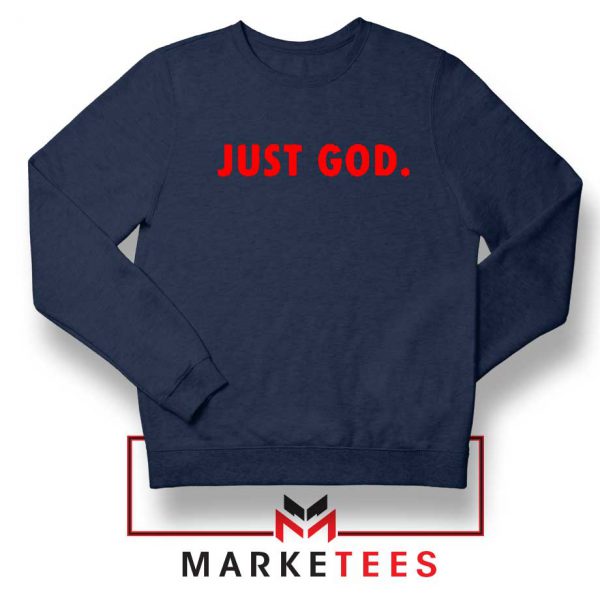 Just God Parody Navy Blue Sweatshirt