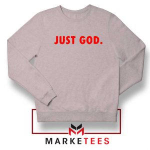 Just God Parody Sport Grey Sweatshirt