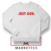 Just God Parody Sweatshirt