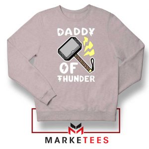 Daddy Of Thunder Grey Sweatshirt