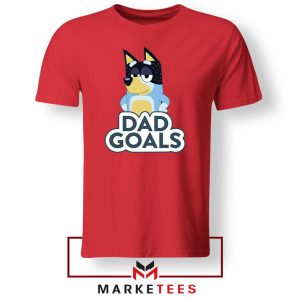 Dad Goals Bluey Bandit Custom Red Tshirt