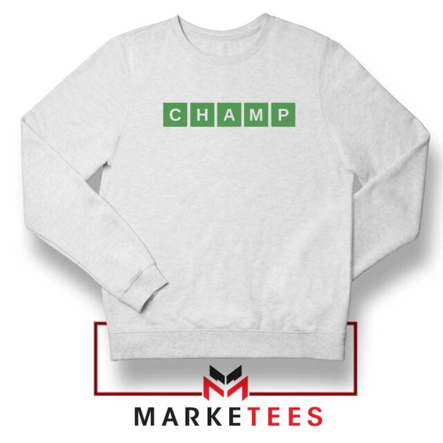 Champ Wordle Game Sweatshirt Limited-time