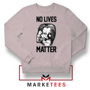 No Lives Matter Chucky Child Play Grey Sweatshirt