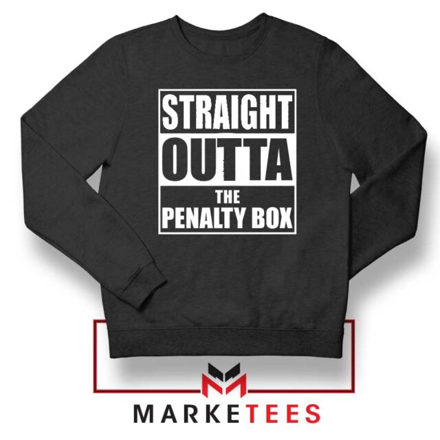 Straight Outta the Penalty Box Sweatshirt Latest