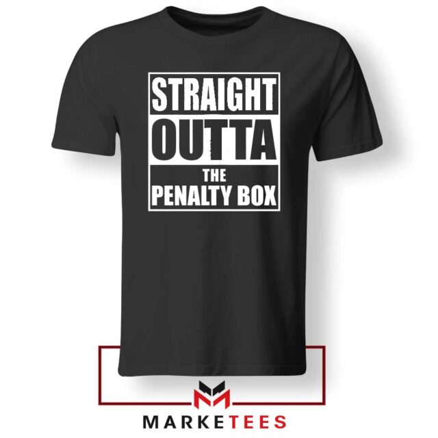 Straight Outta the Penalty Box Tshirt Today