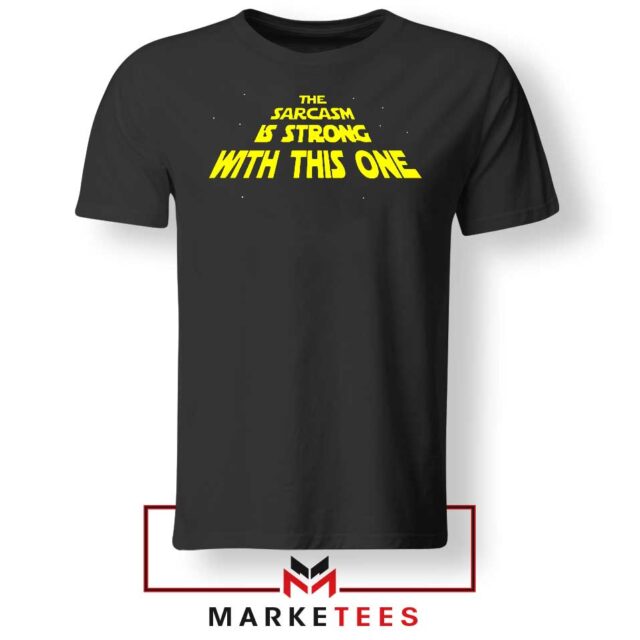 The Sarcasm Star Wars Series Tshirt Limited