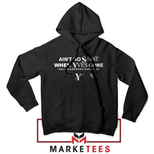 Ain't No Saint When Yves Gone Logo Hoodie Unleashed